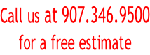 Call us at 907.346.9500 for a free estimate